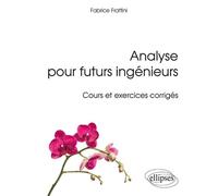 Analyse pour futurs ingénieurs - Cours et exercices corrigés - Fabrice Frattini - Ellipses - broché - Scolaire / Universitaire