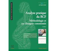 Analyse pratique du RCF : rythme cardiaque foetal: Méthodologie et cas cliniques commentés