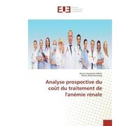 Analyse prospective du coût du traitement de l'anémie rénale - Bruno Kouokam Mfem - Universitaires Europeennes - broché - Livre