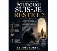 Analyse psychologique de Pourquoi suis-je resté·e?: Emprise narcissique, dépendance émotionnelle et le difficile chemin de la reconstruction personnelle