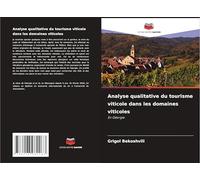 Analyse qualitative du tourisme viticole dans les domaines viticoles: En Géorgie