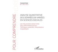 Analyse quantitative des données bi-variées en sciences sociales Les mesures de la liaison entre deux phénomènes sociaux : techniques, protocoles, interprétations et graphiques - Constant Soko - L'har