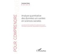 Analyse quantitative des données uni-variées en sciences sociales Les mesures de la variation d'un phénomène social : Techniques, protocoles, interprétations et graphiques - Constant Soko - L'harmatta