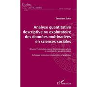 Analyse quantitative descriptive ou exploratoire des données multivariées en sciences sociales Résumer l'information, repérer des dimensions cachées et constituer des groupes similaires Techniques, pr