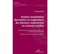 Analyse quantitative descriptive ou exploratoire des données multivariées en sciences sociales Résumer l'information, repérer des dimensions cachées et constituer des groupes similaires Techniques, pr