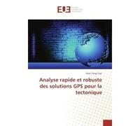 Analyse rapide et robuste des solutions GPS pour la tectonique - Dinh Trong Tran - Universitaires Europeennes - broché - Essai