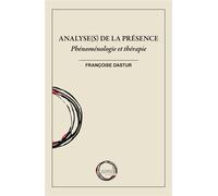 Analyse(s) de la présence Phénoménologie et thérapie - Françoise Dastur - Cercle Hermeneutique - broché - Essai