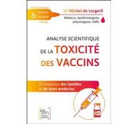 Analyse scientifique de la toxicité des vaccins - A l'intention des familles et de leurs médecins Michel de Lorgeril (Auteur)