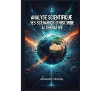 Analyse Scientifique des Scénarios d'histoire Alternative