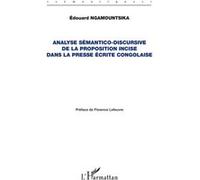 Analyse sémantico-discursive de la proposition incise dans la presse écrite congolaise - Édouard Ngamountsika - L'harmattan - broché - Essai