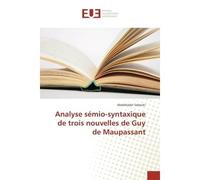Analyse semio-syntaxique de trois nouvelles de Guy de Maupassant - Abdelkader Sadouki - Universitaires Europeennes - broché - Essai
