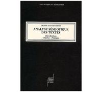 Analyse Semiotique Des Textes - Introduction, Theorie, Pratique