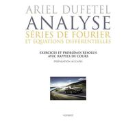Analyse, Séries De Fourier Et Équation Différentielles - Exercices Et Problèmes Résolus Avec Rappels De Cours, Préparation Au Capes