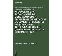 Analyse Socio-Économique De L'environnement. Problémes De Méthode. Documents Présentés Au Symposium Tenu À Saint-Nizier (Grenoble) Du 12 Au 15 Décembre 1972