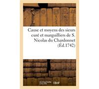 Analyse sommaire de la cause et des moyens des sieurs curé et marguilliers de S. Nicolas Du Chardonnet contre les prêtres de la Mission résidans à la maison des Bons-Enfans - Claude Mey - Hachette Bnf