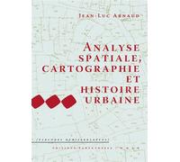 Analyse spatiale, cartographie et histoire urbaine - Jean-Luc Arnaud - Parentheses Eds - broché - Essai