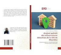 Analyse spatiale des Infrastructures éducatives de la ville de Moundou: Géolocalisation et caractérisation des infrastructures éducatives