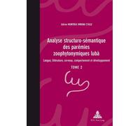 Analyse structuro-sémantique des parémies zoophytonymiques lubà Langue, littérature, cerveau, comportement et développement- Tome 2 - Adrien Munyoka Mwana Cyalu - Peter Lang - broché - Essai