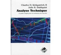 Analyse technique Le guide complet pour les techniciens des marchés. - Charles D. Kirkpatrick - Valor Eds - broché - Etude