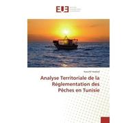 Analyse Territoriale de la Reglementation des Peches en Tunisie - Naoufel Haddad - Universitaires Europeennes - broché - Etude