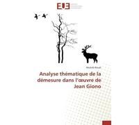 Analyse thématique de la démesure dans l uvre de jean giono - Bouali-M - Universitaires Europeennes - broché - Livre