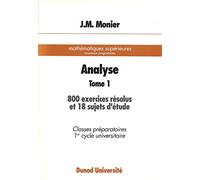 Analyse - tome 1 - 800 exercices résolus et 18 sujets d'étude - Classes préparatoires 1er cycle universitaire