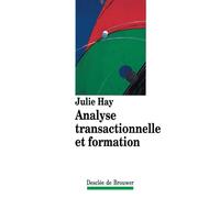 Analyse transactionnelle et formation Julie Hay (Auteur)