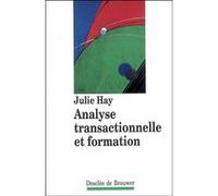 Analyse transactionnelle et formation Julie Hay (Auteur)