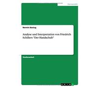 Analyse Und Interpretation Von Friedrich Schillers "Der Handschuh