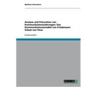 Analyse und Prävention von Kommunikationsstörungen: Das Kommunikationsmodell von Friedemann Schulz von Thun Schrameier, Matthias (Auteur)