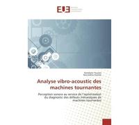 Analyse vibro-acoustic des machines tournantes Perception sonore au service de l'optimisation du diagnostic des defauts mecaniques de machines - Ramdane Younes - Universitaires Europeennes - broché - 