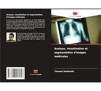 Analyse, visualisation et segmentation d'images médicales