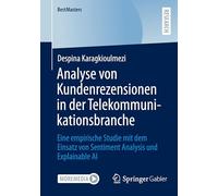 Analyse von Kundenrezensionen in der Telekommunikationsbranche: Eine empirische Studie mit dem Einsatz von Sentiment Analysis und Explainable AI