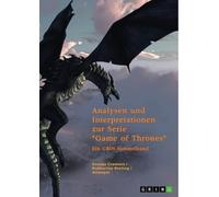 Analysen und Interpretationen zur Serie "Game of Thrones": Ein GRIN-Sammelband