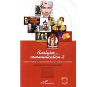Analyser la communication – Vol. 2 : Comment l'analyser dans son contexte socioculturel