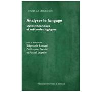 Analyser Le Langage - Outils Théoriques Et Méthodes Logiques