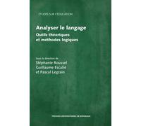 Analyser le langage Outils théoriques et méthodes logiques - Stéphanie Roussel - Presses Universitaires Bordeaux - broché - Etude