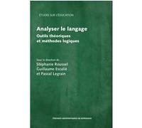 Analyser le langage Stéphanie Roussel (Coordination éditoriale), Guillaume Escalie (Coordination éditoriale), Pascal Legrain (Coordination éditoriale)