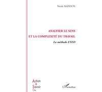 Analyser le sens et la complexité du travail La méthode ETED - Nicole Mandon - L'harmattan - broché - Essai