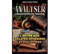 Analyser L'éducation du Travail dans les épîtres aux Galates, aux Éphésiens et aux Philippiens