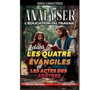 Analyser L'éducation du Travail dans les quatre évangiles et les Actes