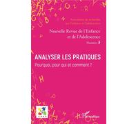 Analyser les pratiques. Pourquoi, pour qui et comment ? Dossier coordonné par Dominique Mahyeux, Philippe Petry - Emmanuelle Granier - L'harmattan - broché - Revue