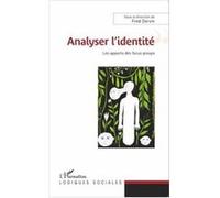 Analyser L'identité - Les Apports Des Focus Groups Fred Dervin Fred Dervin - Collectif (Auteur)