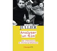 Analyser un film De l'émotion à l'interprétation - Laurent Jullier - Flammarion - Poche - Essai