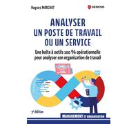 Analyser un poste de travail ou un service Boîte à outils 100 % opérationnelle pour analyser son organisation de travail - Hugues Marchat - Gereso Eds - broché - Guide