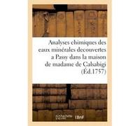 Analyses chimiques des nouvelles eaux minérales, vitrioliques, ferrugineuses Collectif (Auteur)