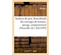 Analyses de prix, ou Sous-détails des ouvrages de terrasse, pavage, empierrement et cailloutis - Blottas - Hachette Bnf - broché - Livre