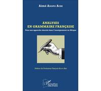 Analyses en grammaire française Pour une approche rénovée dans l'enseignement en Afrique - Aimé Adopo Achi - L'harmattan - broché - Essai