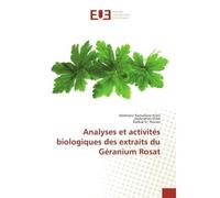 Analyses et activités biologiques des extraits du Géranium Rosat - Abdelaziz Ramadane Kribii - Universitaires Europeennes - broché - Etude