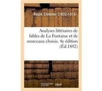 Analyses littéraires de fables de La Fontaine et de morceaux choisis. 4e édition Clodomir Rouzé (Auteur)